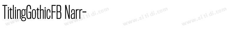 TitlingGothicFB Narr字体转换 TitlingGothicFB Narr字体转换
